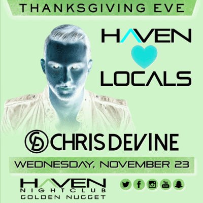 SPECIAL OPENING! Haven #Nightclub Wednesday 11/23 CHRIS DEVINE #TGE #Thanksgiving Eve - Pre-Sale Tickets!