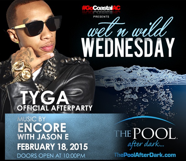 2/18 TYGA OFFICIAL AFTERPARTY #PoolAfterDark Wet-n-Wild Wednesday ENCORE + JASON E - Free #GuestList