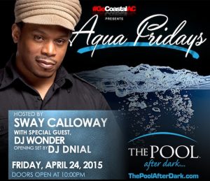 4/24 SWAY hosts #PoolAfterDark DJ Wonder DNial - Free Admission Guestlist: ACGuestlist.com