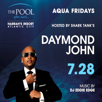 DAYMOND JOHN of Shark Tank! The Pool After Dark, AC - FREE Guest List! - www.ACGuestList.com